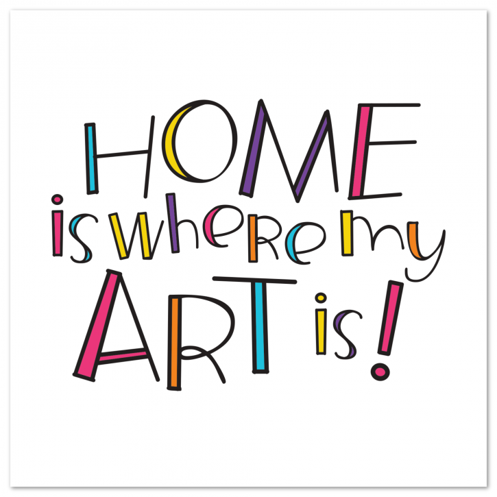 Home is where my art is